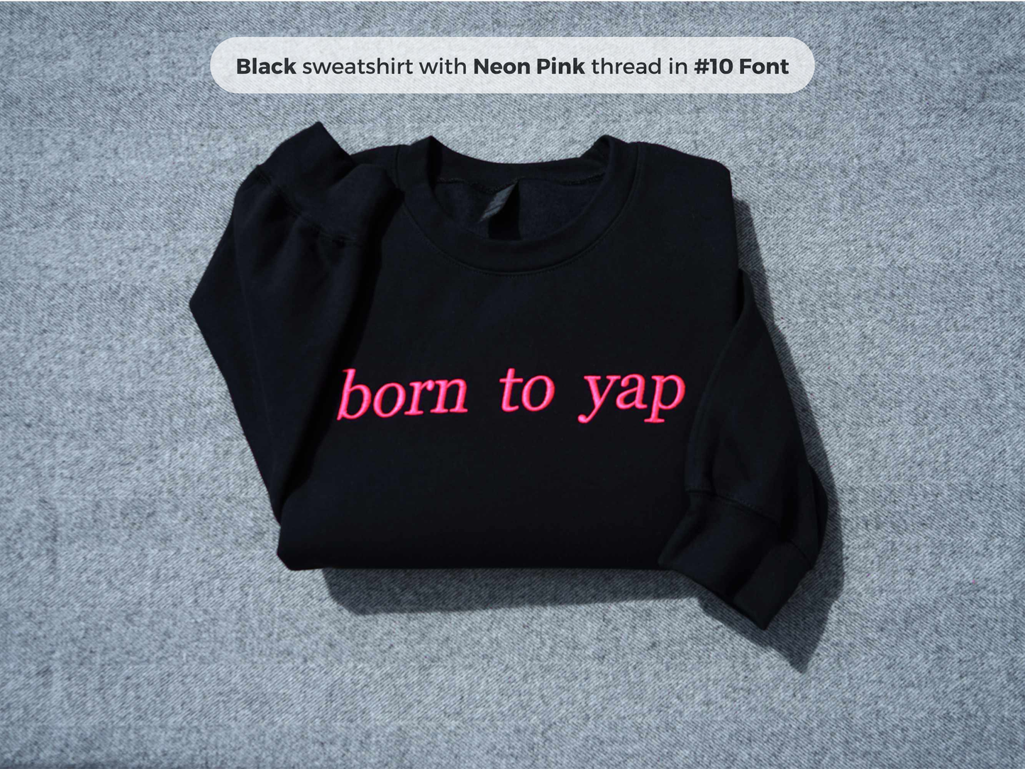 Born to Yap Embroidered Sweatshirt (Customizable)